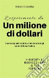 L'esperimento da un milione di dollari. E-book. Formato Mobipocket ebook di Enrica Orecchia Traduce Steve Pavlina
