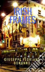 Irish frames (appunti di viaggio 'irlandesi'). E-book. Formato Mobipocket ebook