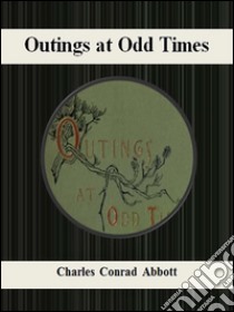 Outings at odd times. E-book. Formato EPUB ebook di Charles Conrad Abbott