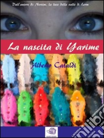 La nascita di Yarime. E-book. Formato EPUB ebook di Alberto Cataldi