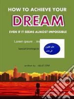 How to achieve your dream even if it seems almost impossible. E-book. Formato EPUB ebook