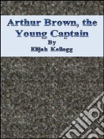 Arthur Brown, the young captain. E-book. Formato Mobipocket