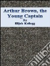 Arthur Brown, the young captain. E-book. Formato EPUB ebook