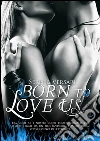 Born to love us. E-book. Formato EPUB ebook di Serena Versari