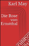 Die rose von Ernstthal. E-book. Formato EPUB ebook