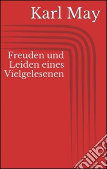 Freuden und Leiden eines Vielgelesenen. E-book. Formato Mobipocket ebook di Karl May