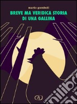 Breve ma veridica storia di una gallina. E-book. Formato EPUB ebook