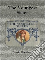 The youngest sister. E-book. Formato EPUB ebook