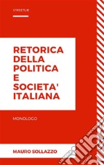 Retorica della politica e societa&apos; italiana. E-book. Formato Mobipocket ebook