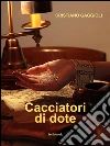 Cacciatori di dote. E-book. Formato Mobipocket ebook di Cristiano Gaggioli
