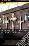 History of ancient and modern crosses. E-book. Formato EPUB ebook di AA. VV.
