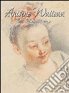 Antoine Watteau: 130 master drawings. E-book. Formato EPUB ebook