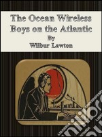 The ocean wireless boys on the Atlantic. E-book. Formato Mobipocket