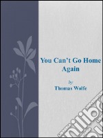 You can't go home again. E-book. Formato Mobipocket ebook