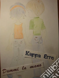 Dammi la mano. E-book. Formato Mobipocket ebook