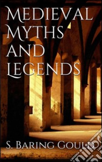 Medieval myths and legends. E-book. Formato EPUB ebook di Sabine Baring-Gould