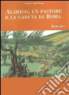 Alarico, un pastore e la caduta di Roma. E-book. Formato Mobipocket ebook di Romano Del Valli