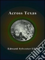 Across Texas . E-book. Formato EPUB ebook