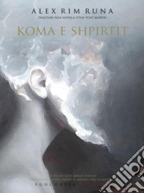 Koma e Shpirtit. E-book. Formato Mobipocket ebook di Alex Rim Runa