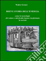 Breve storia dell&apos;energia. E-book. Formato PDF