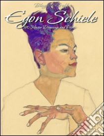 Egon Schiele:  190 Master Drawings and Prints. E-book. Formato Mobipocket ebook di Blagoy Kiroff