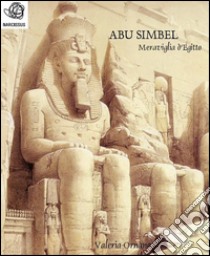 Abu Simbel Meraviglia d'Egitto. E-book. Formato Mobipocket ebook di Valeria Ornano