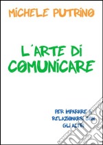 L'Arte di Comunicare. E-book. Formato EPUB ebook