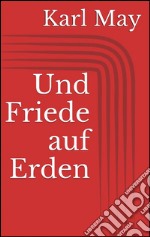 Und friede auf erden. E-book. Formato EPUB ebook