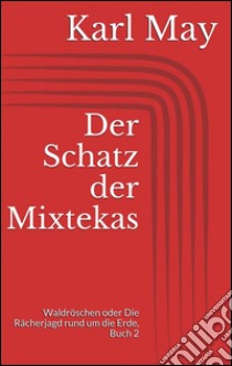 Der Schatz der Mixtekas. E-book. Formato Mobipocket ebook di Karl May