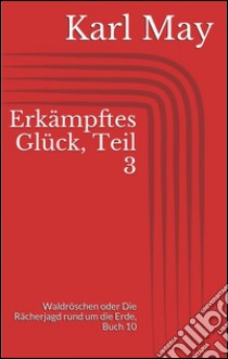 Erkämpftes Glück, Teil 3. E-book. Formato EPUB ebook di Karl May