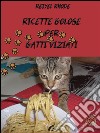 Ricette golose per gatti viziati. E-book. Formato EPUB ebook