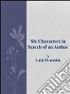 Six characters in search of an author. E-book. Formato Mobipocket ebook di Luigi Pirandello