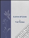 Leaves of grass. E-book. Formato EPUB ebook