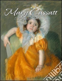Mary Cassatt: 172 master drawings. E-book. Formato Mobipocket ebook di Blagoy Kiroff