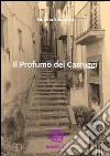 Il Profumo dei Carruggi (Caltagirone del '900). E-book. Formato PDF ebook di Simona Sampirisi