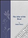 The altar of the dead. E-book. Formato EPUB ebook