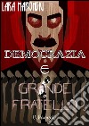 Democrazia e Grande Fratello. E-book. Formato Mobipocket ebook