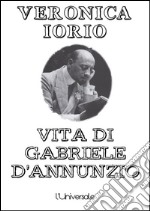 Vita di Gabriele D&apos;Annunzio. E-book. Formato EPUB ebook