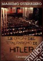 Le origini del totalitarismo di Hitler. E-book. Formato EPUB ebook