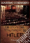 Le origini del totalitarismo di Hitler. E-book. Formato EPUB ebook di Massimo Guerriero
