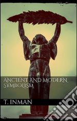 Ancient and modern symbolism. E-book. Formato EPUB ebook