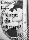 Come mi vesto?: come cambiano le tendenze nella moda e come interpretarle. E-book. Formato EPUB ebook di Cristina Ferro