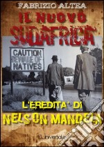 Il nuovo Sudafrica: l'eredità di Nelson Mandela. E-book. Formato Mobipocket ebook