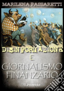 Disinformazione e giornalismo finanziario. E-book. Formato EPUB ebook di Marilena Passaretti