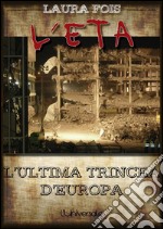 L'ETA: ultima trincea d'Europa. E-book. Formato EPUB ebook