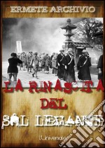 La rinascita del Sol Levante: il Giappone dopo l'olocausto atomico. E-book. Formato EPUB ebook