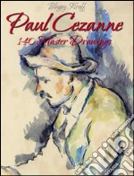 Paul Cezanne: 140 Master Drawings . E-book. Formato EPUB ebook