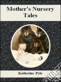 Mother's nursery tales. E-book. Formato Mobipocket ebook di Katherine Pyle