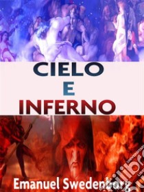 Cielo e Inferno. E-book. Formato Mobipocket ebook di Emanuel Swedenborg