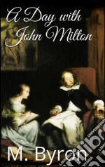 A day with John Milton. E-book. Formato EPUB ebook